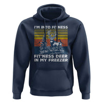 Hunting Hoodie I'm Into Fitness Fit'ness Deer In My Freezer Gift for Hunter