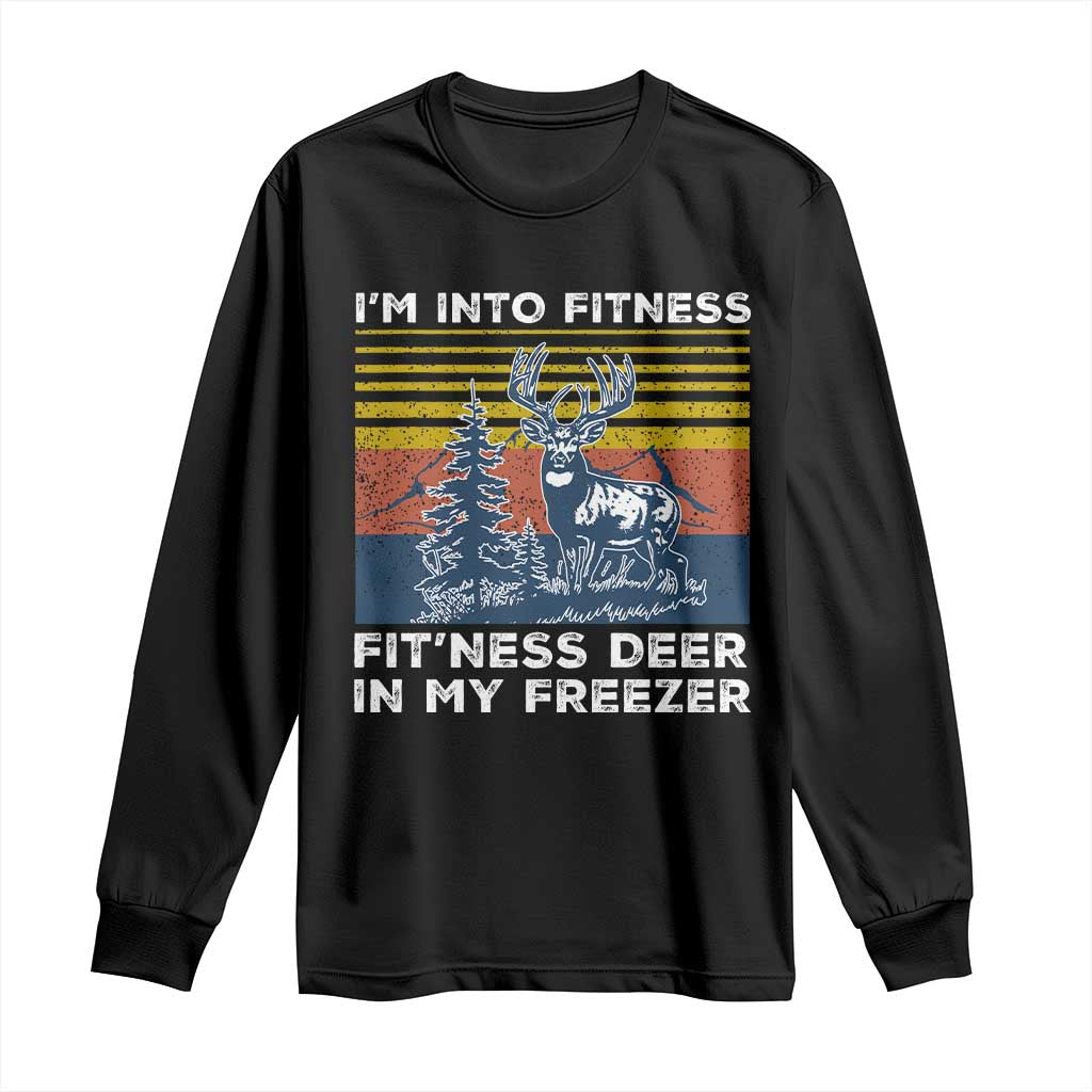 Hunting Long Sleeve Shirt I'm Into Fitness Fit'ness Deer In My Freezer Gift for Hunter
