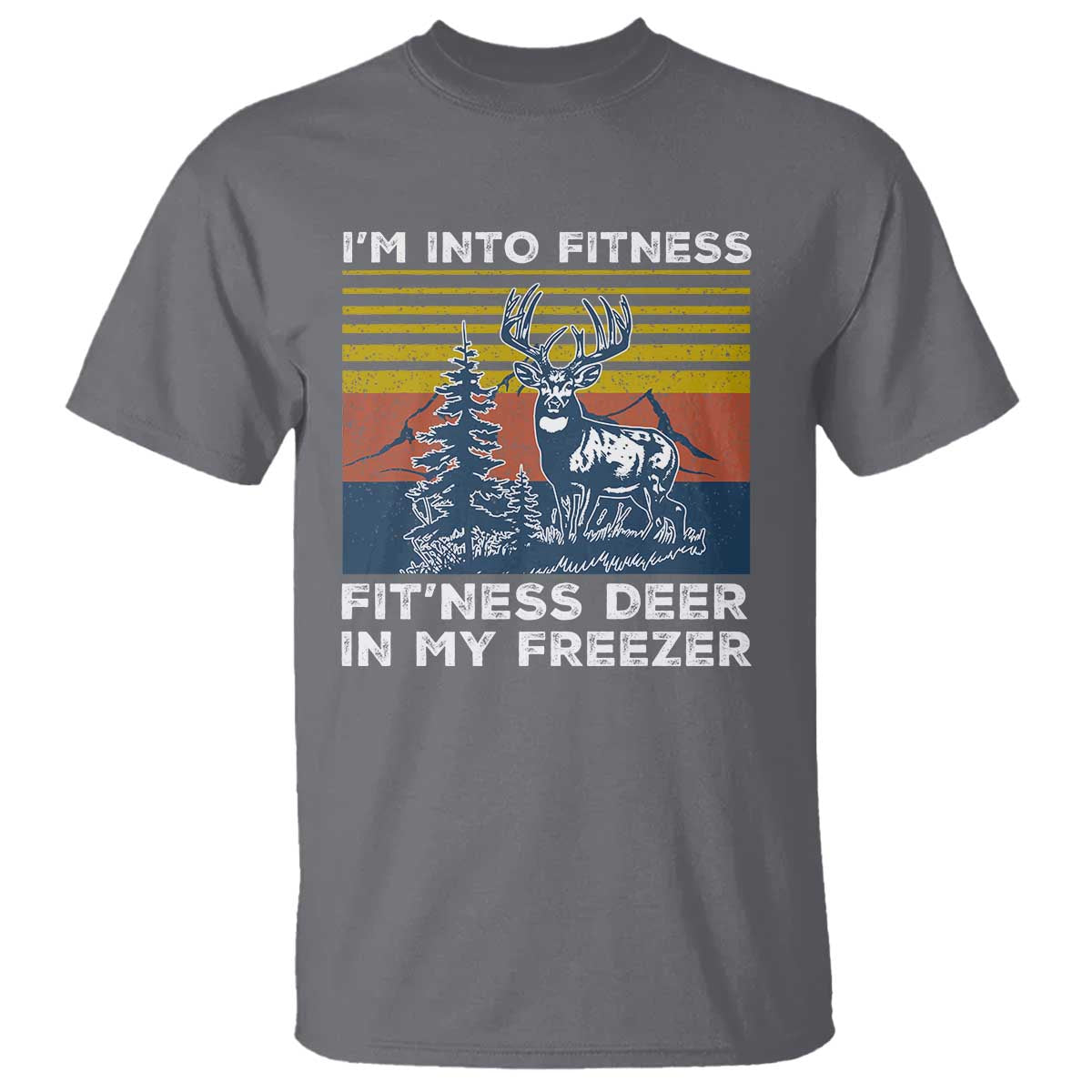 Hunting T Shirt I'm Into Fitness Fit'ness Deer In My Freezer Gift for Hunter - Wonder Print Shop