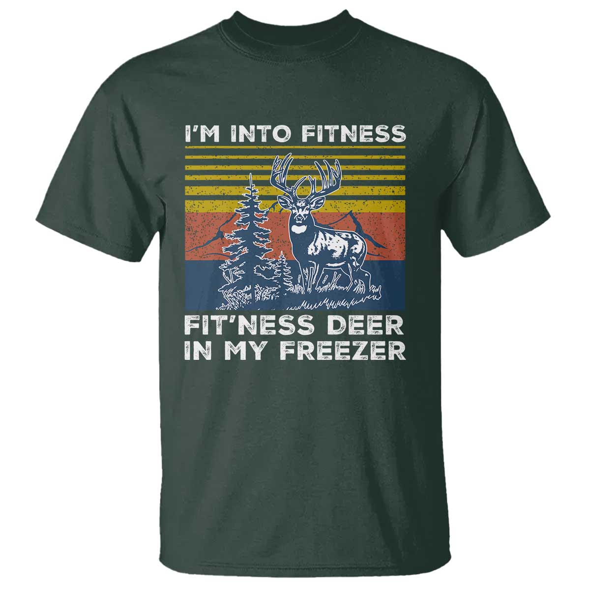 Hunting T Shirt I'm Into Fitness Fit'ness Deer In My Freezer Gift for Hunter - Wonder Print Shop