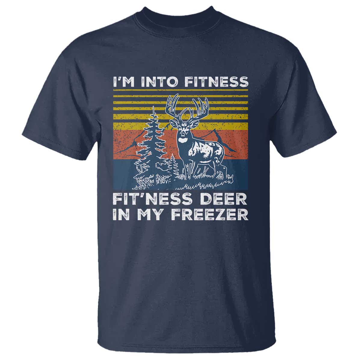 Hunting T Shirt I'm Into Fitness Fit'ness Deer In My Freezer Gift for Hunter - Wonder Print Shop