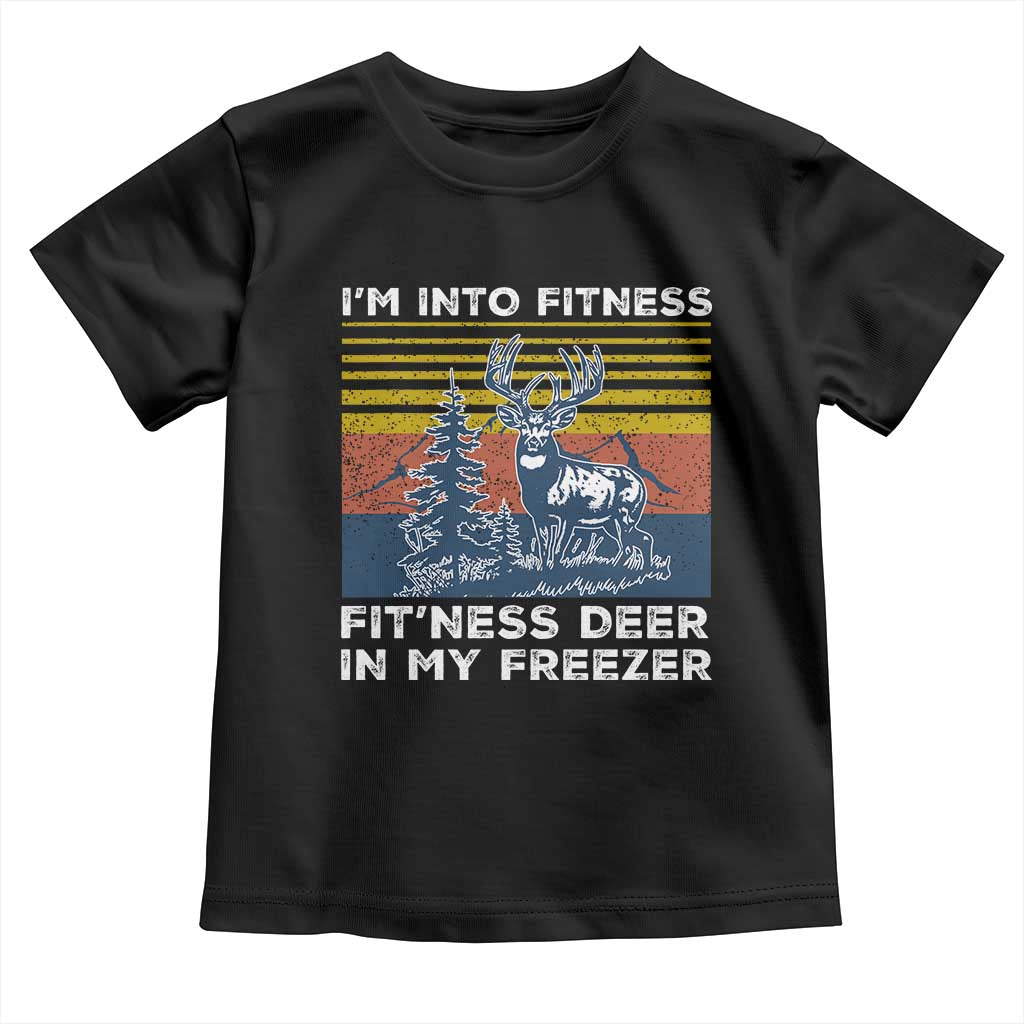 Hunting Toddler T Shirt I'm Into Fitness Fit'ness Deer In My Freezer Gift for Hunter