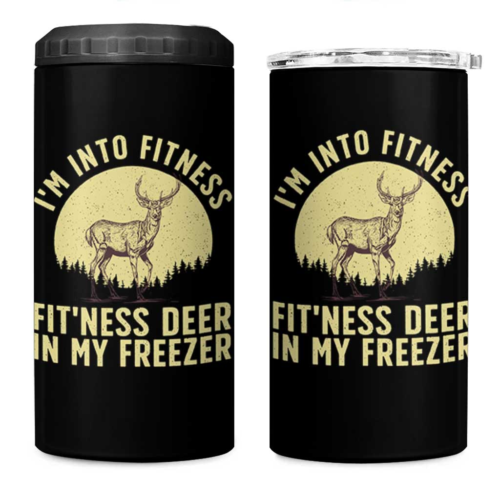 Hunting 4 in 1 Can Cooler Tumbler I'm Into Fitness Fit'ness Deer In My Freezer Deer Hunter