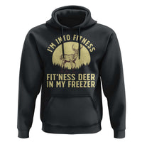 Hunting Hoodie I'm Into Fitness Fit'ness Deer In My Freezer Deer Hunter