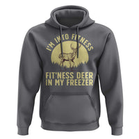 Hunting Hoodie I'm Into Fitness Fit'ness Deer In My Freezer Deer Hunter