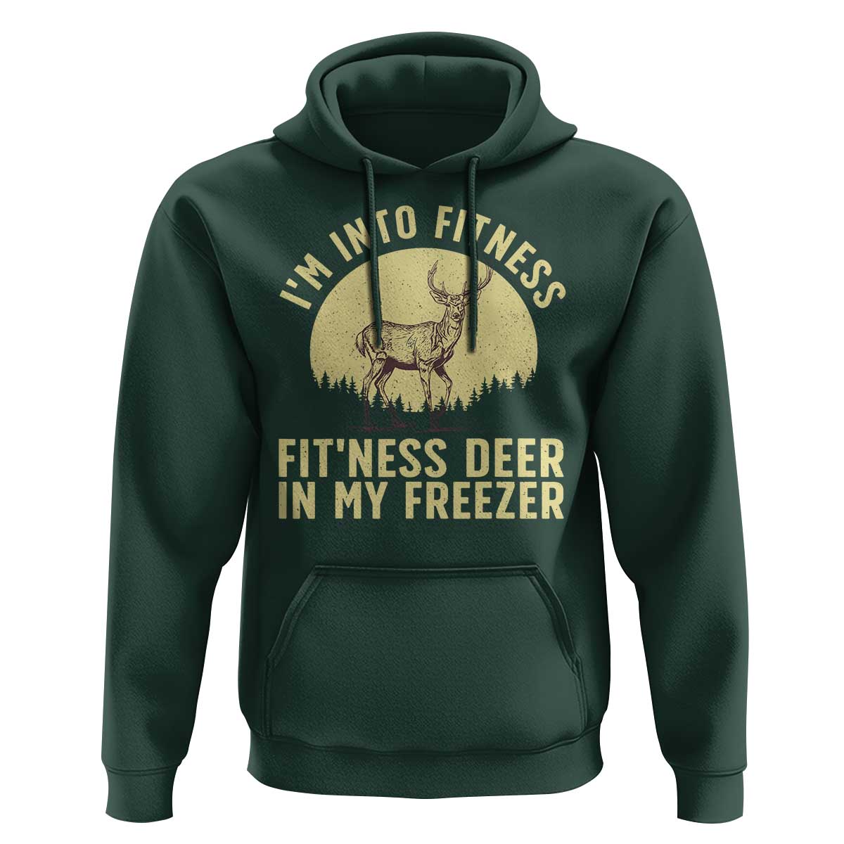 Hunting Hoodie I'm Into Fitness Fit'ness Deer In My Freezer Deer Hunter