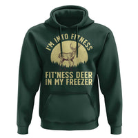 Hunting Hoodie I'm Into Fitness Fit'ness Deer In My Freezer Deer Hunter