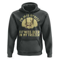 Hunting Hoodie I'm Into Fitness Fit'ness Deer In My Freezer Deer Hunter