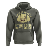 Hunting Hoodie I'm Into Fitness Fit'ness Deer In My Freezer Deer Hunter