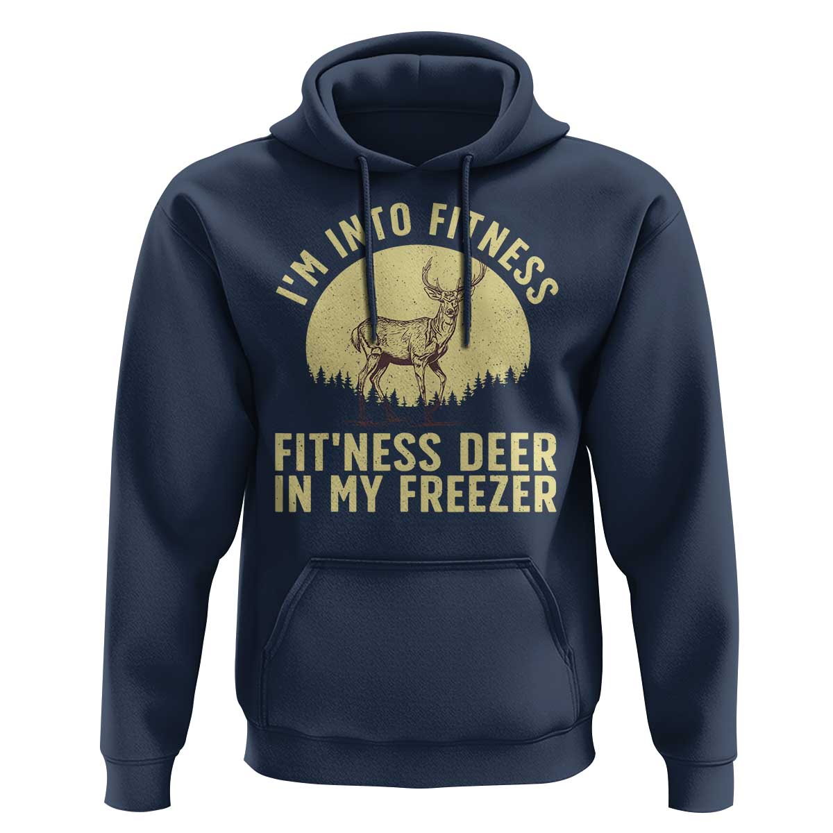 Hunting Hoodie I'm Into Fitness Fit'ness Deer In My Freezer Deer Hunter