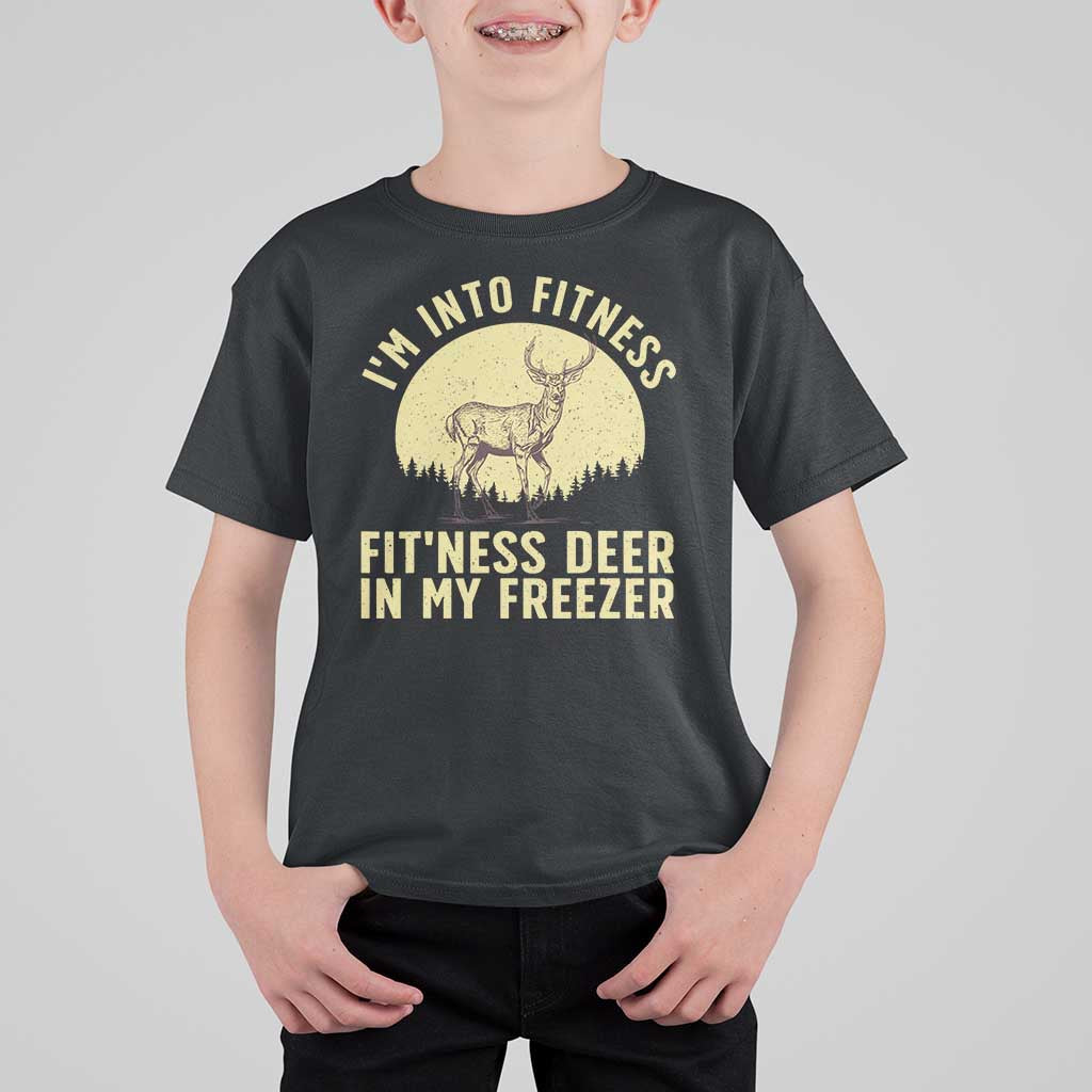 Hunting T Shirt For Kid I'm Into Fitness Fit'ness Deer In My Freezer Deer Hunter - Wonder Print Shop