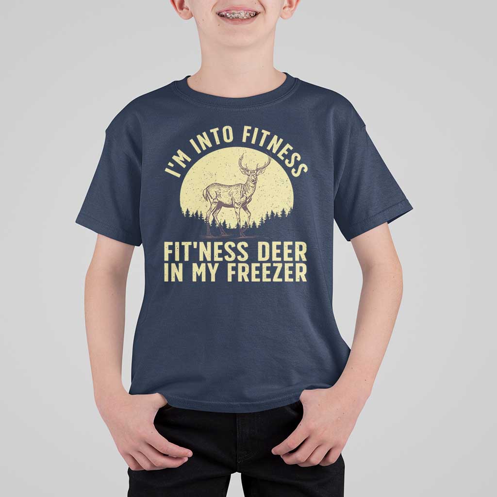 Hunting T Shirt For Kid I'm Into Fitness Fit'ness Deer In My Freezer Deer Hunter - Wonder Print Shop