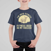 Hunting T Shirt For Kid I'm Into Fitness Fit'ness Deer In My Freezer Deer Hunter - Wonder Print Shop