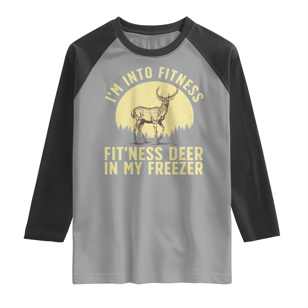 Hunting Raglan Shirt I'm Into Fitness Fit'ness Deer In My Freezer Deer Hunter