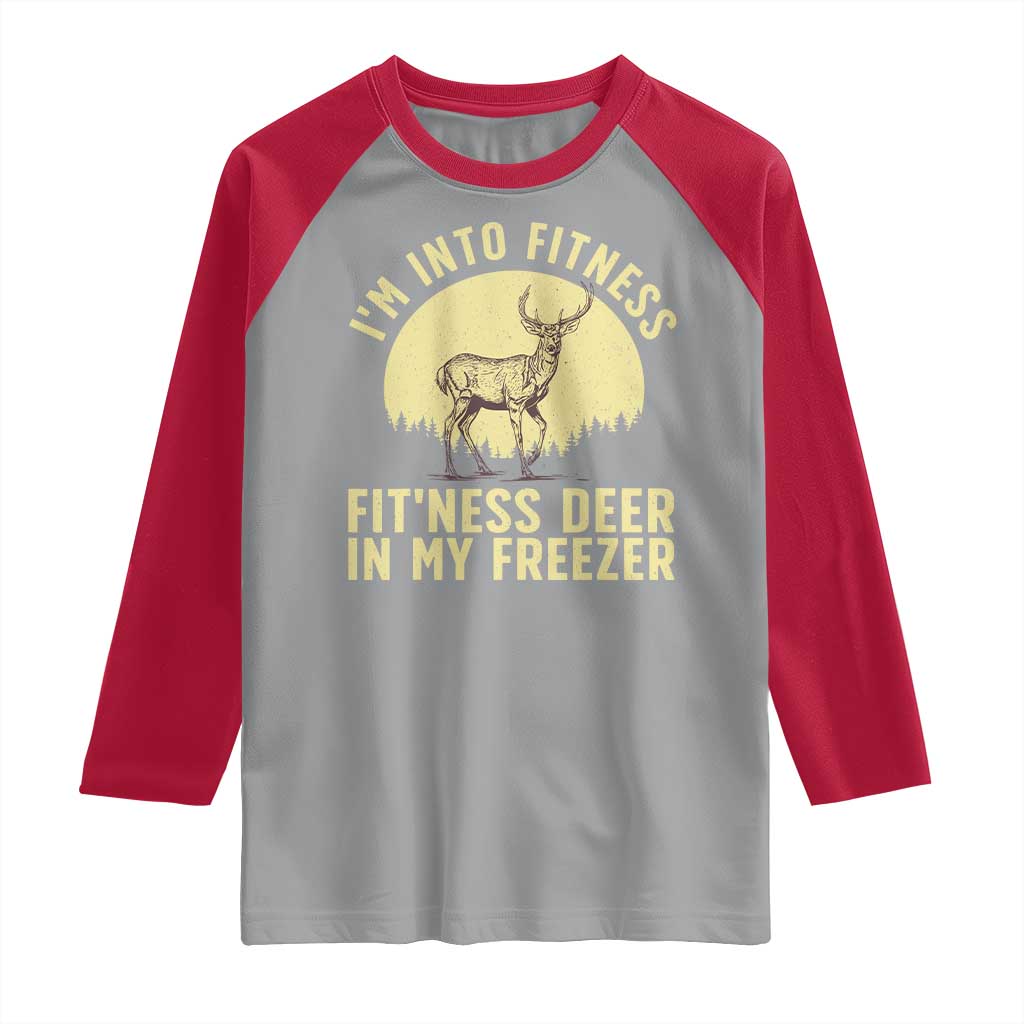 Hunting Raglan Shirt I'm Into Fitness Fit'ness Deer In My Freezer Deer Hunter