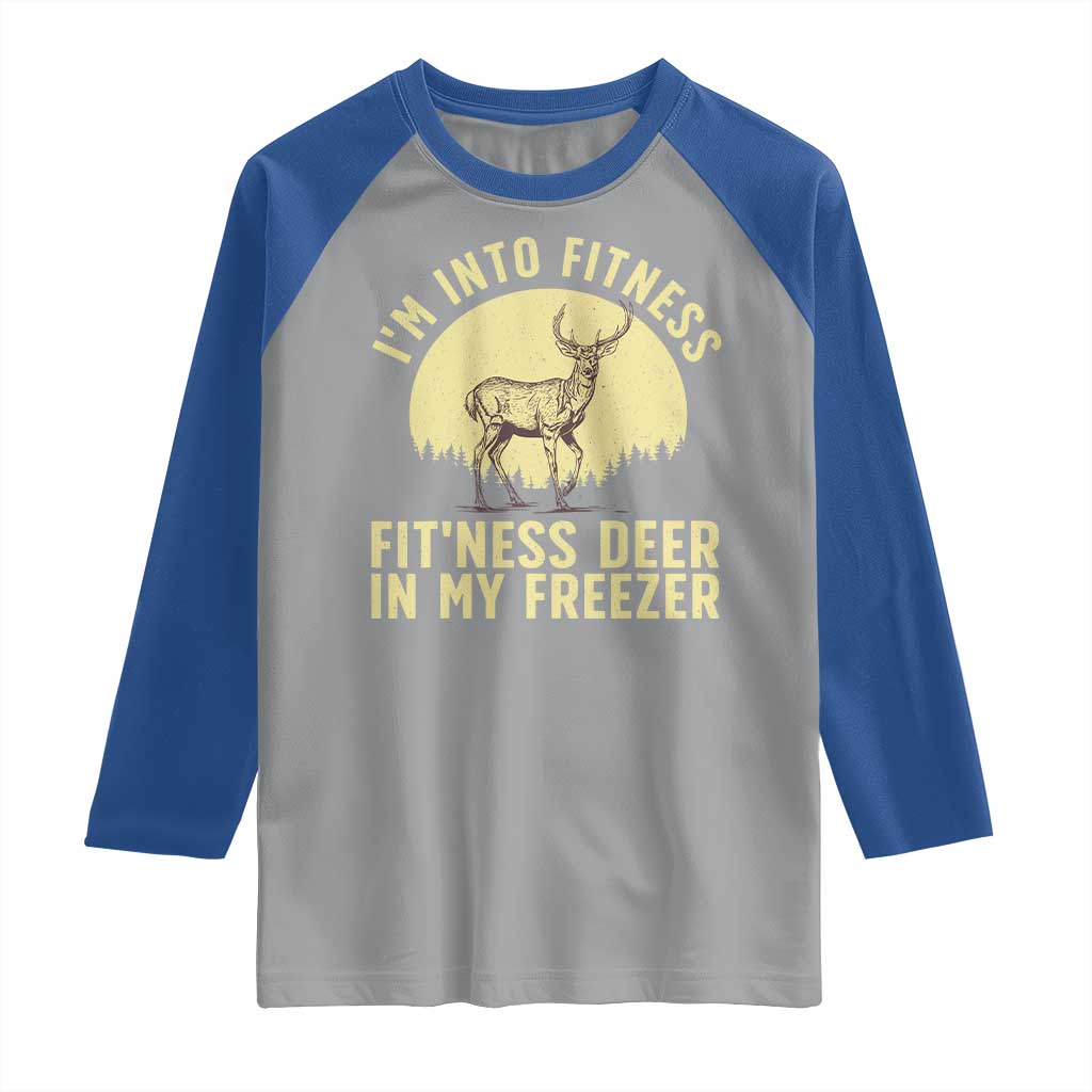 Hunting Raglan Shirt I'm Into Fitness Fit'ness Deer In My Freezer Deer Hunter