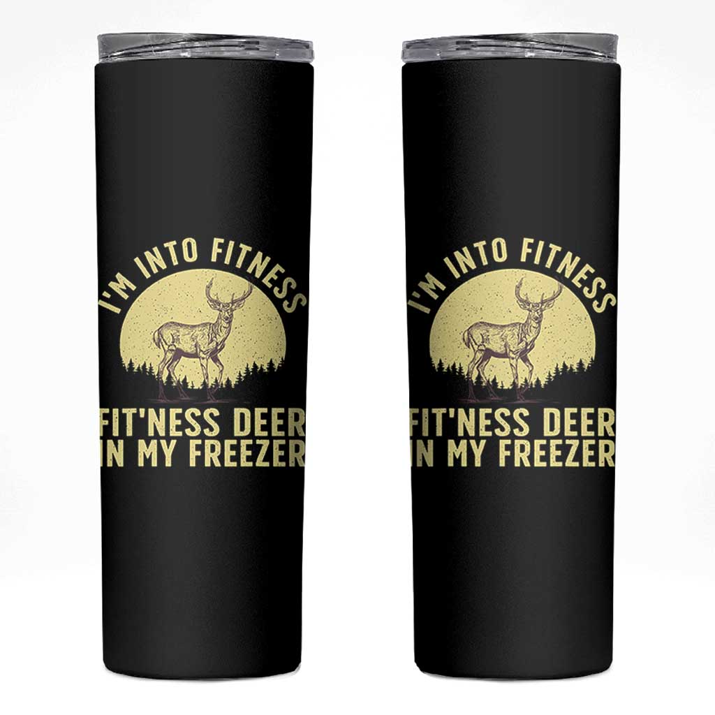 Hunting Skinny Tumbler I'm Into Fitness Fit'ness Deer In My Freezer Deer Hunter
