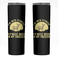 Hunting Skinny Tumbler I'm Into Fitness Fit'ness Deer In My Freezer Deer Hunter
