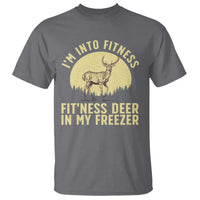 Hunting T Shirt I'm Into Fitness Fit'ness Deer In My Freezer Deer Hunter - Wonder Print Shop