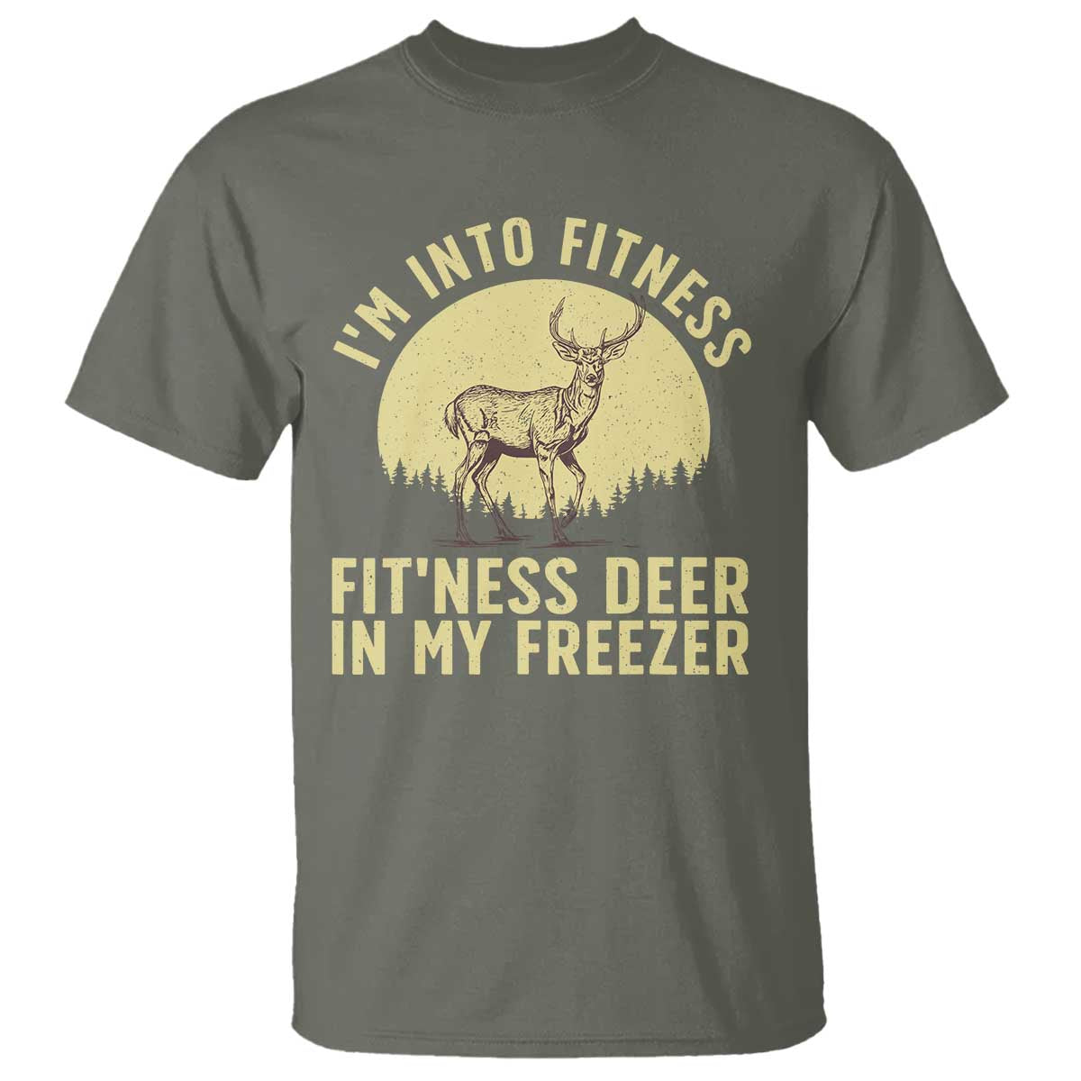 Hunting T Shirt I'm Into Fitness Fit'ness Deer In My Freezer Deer Hunter - Wonder Print Shop