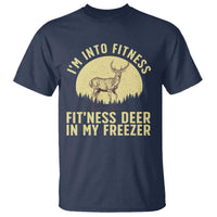 Hunting T Shirt I'm Into Fitness Fit'ness Deer In My Freezer Deer Hunter - Wonder Print Shop