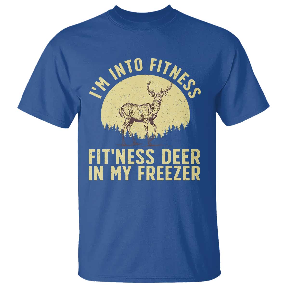 Hunting T Shirt I'm Into Fitness Fit'ness Deer In My Freezer Deer Hunter - Wonder Print Shop