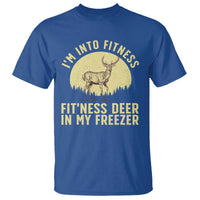 Hunting T Shirt I'm Into Fitness Fit'ness Deer In My Freezer Deer Hunter - Wonder Print Shop