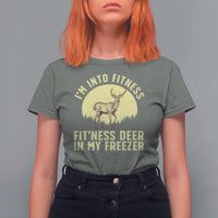 Hunting T Shirt For Women I'm Into Fitness Fit'ness Deer In My Freezer Deer Hunter - Wonder Print Shop