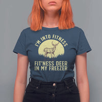 Hunting T Shirt For Women I'm Into Fitness Fit'ness Deer In My Freezer Deer Hunter - Wonder Print Shop