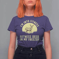 Hunting T Shirt For Women I'm Into Fitness Fit'ness Deer In My Freezer Deer Hunter - Wonder Print Shop