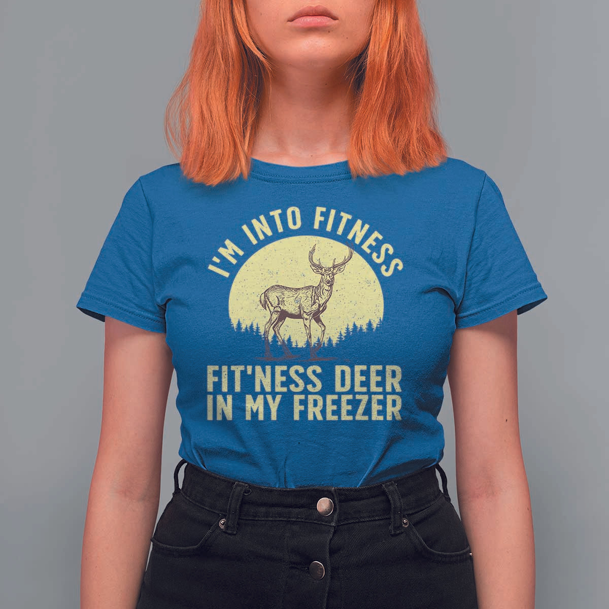 Hunting T Shirt For Women I'm Into Fitness Fit'ness Deer In My Freezer Deer Hunter - Wonder Print Shop
