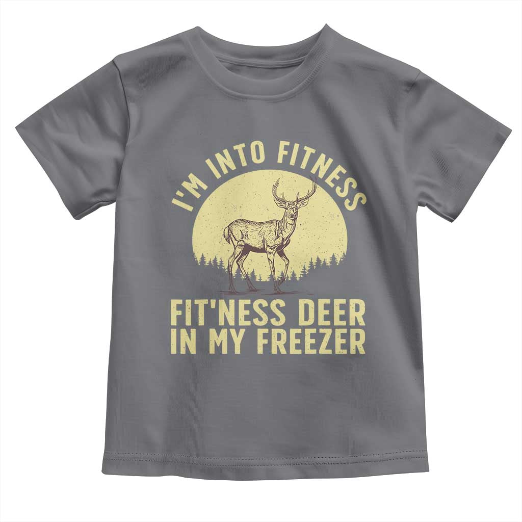 Hunting Toddler T Shirt I'm Into Fitness Fit'ness Deer In My Freezer Deer Hunter