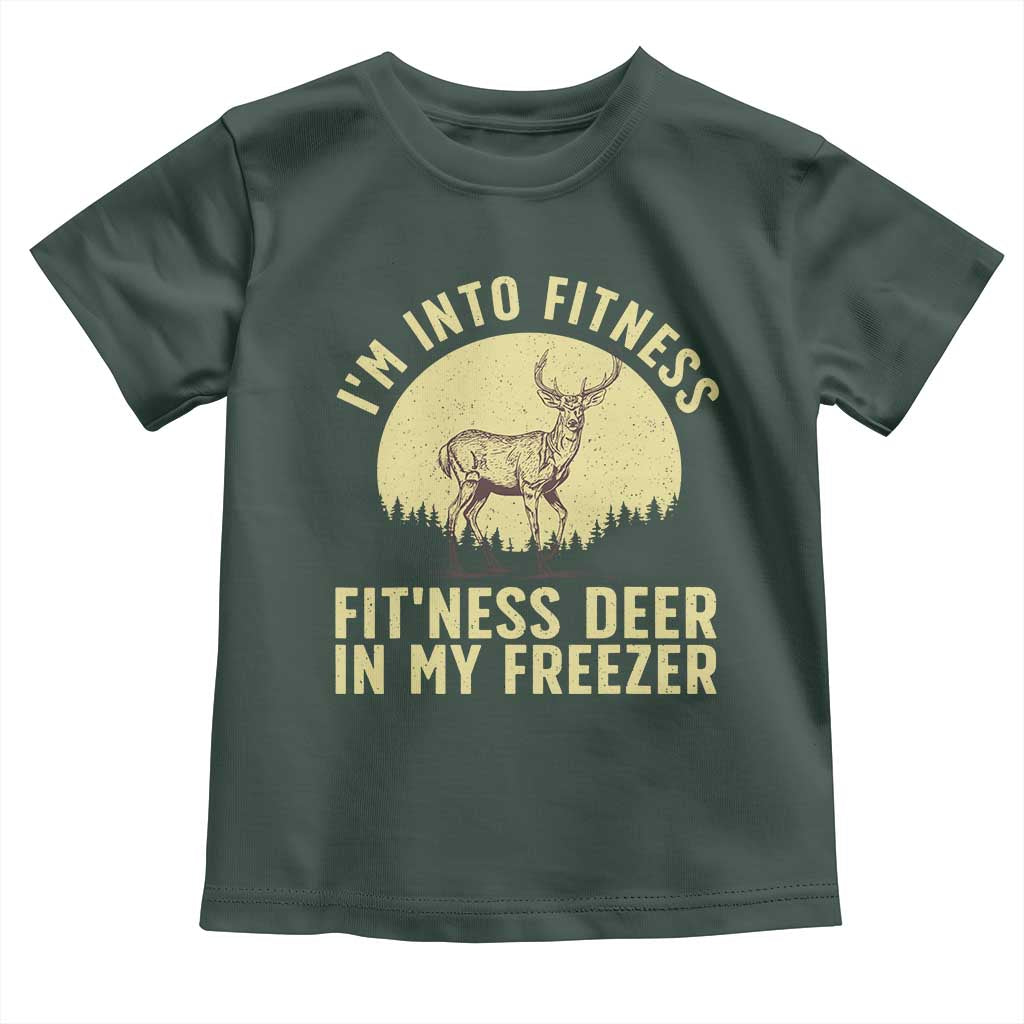 Hunting Toddler T Shirt I'm Into Fitness Fit'ness Deer In My Freezer Deer Hunter
