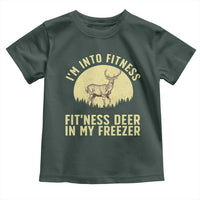 Hunting Toddler T Shirt I'm Into Fitness Fit'ness Deer In My Freezer Deer Hunter
