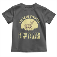 Hunting Toddler T Shirt I'm Into Fitness Fit'ness Deer In My Freezer Deer Hunter
