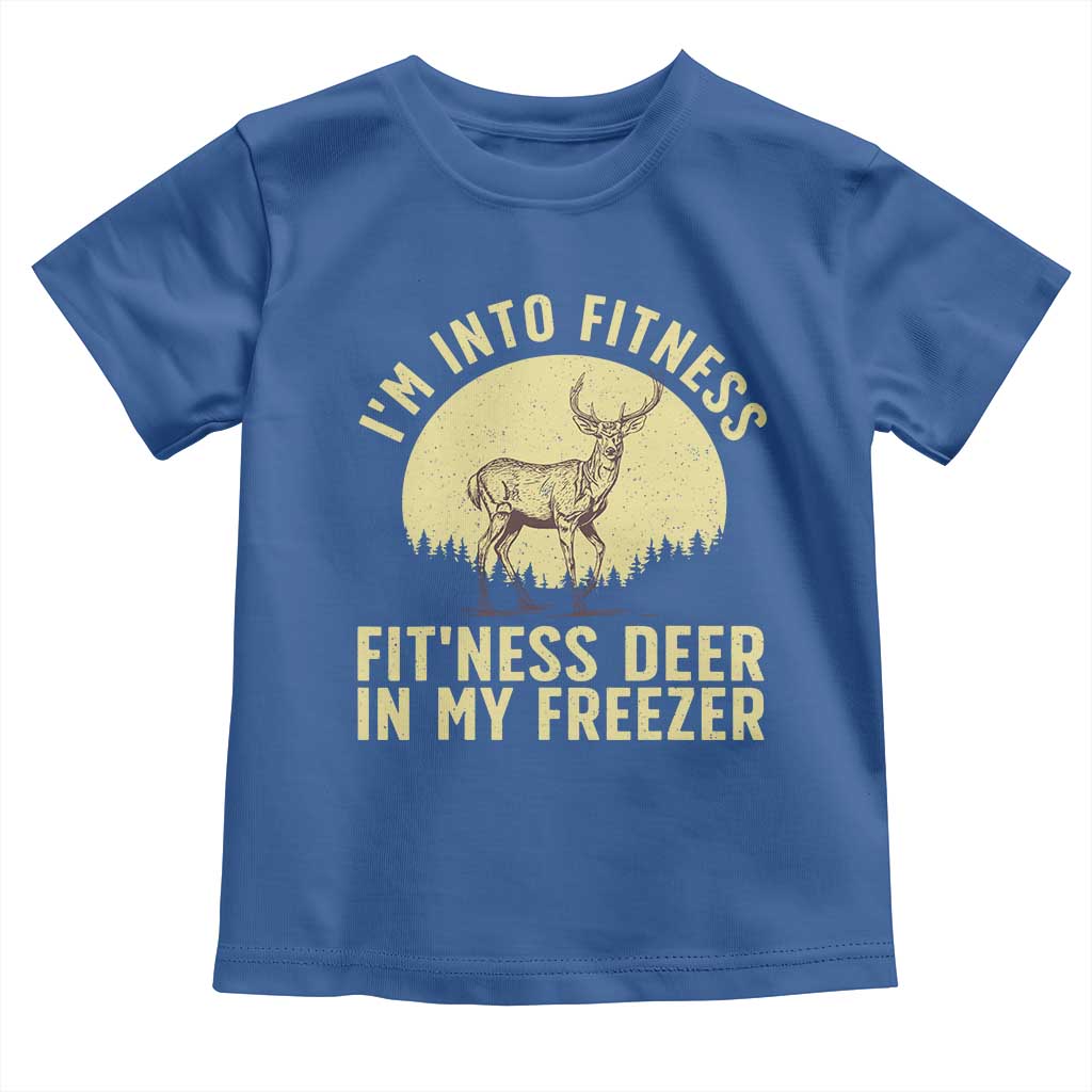 Hunting Toddler T Shirt I'm Into Fitness Fit'ness Deer In My Freezer Deer Hunter