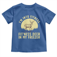 Hunting Toddler T Shirt I'm Into Fitness Fit'ness Deer In My Freezer Deer Hunter