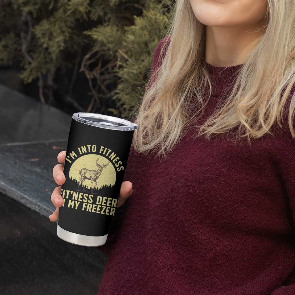 Hunting Tumbler Cup I'm Into Fitness Fit'ness Deer In My Freezer Deer Hunter