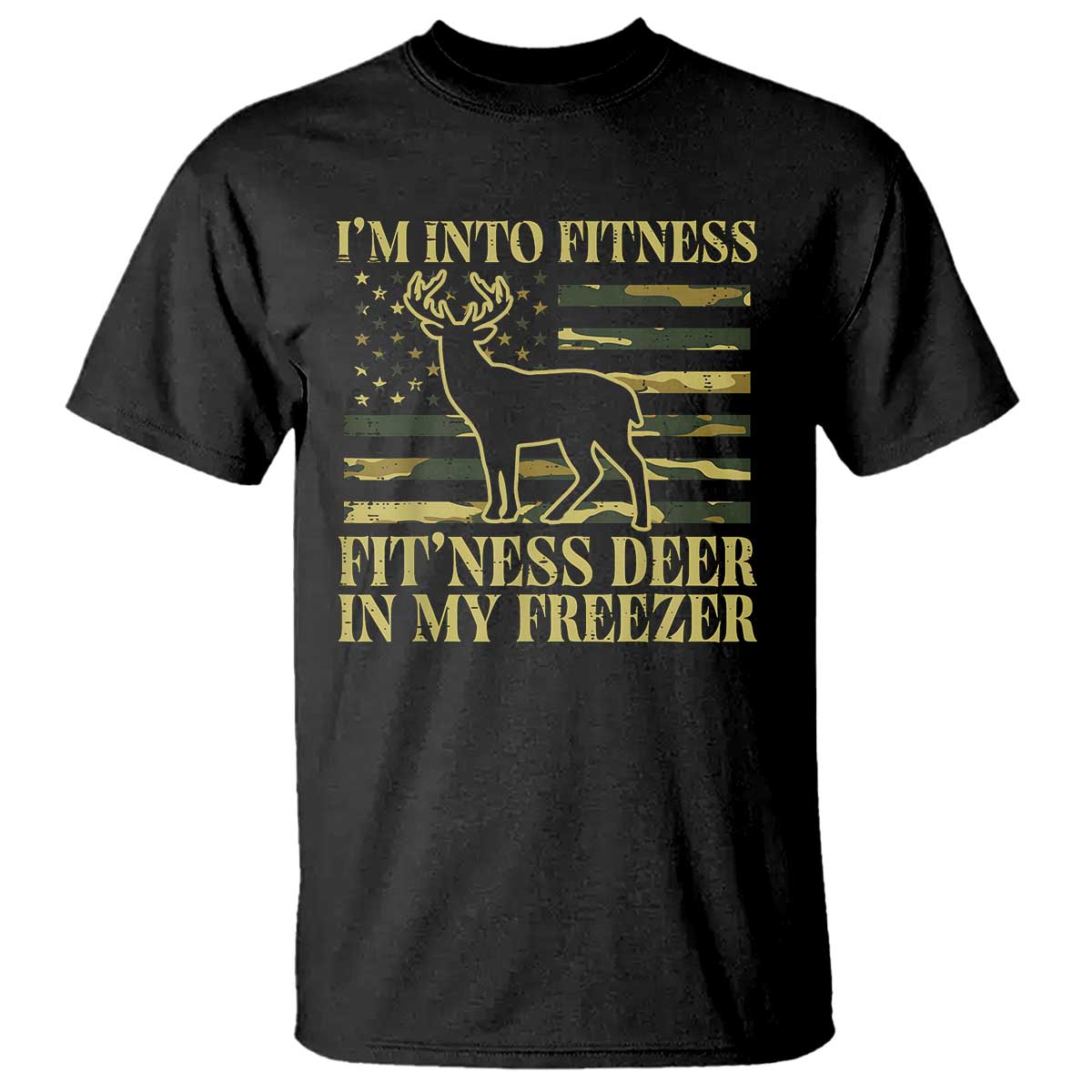 Hunting T Shirt I'm Into Fitness Fit'ness Deer In My Freezer Camo Flag - Wonder Print Shop