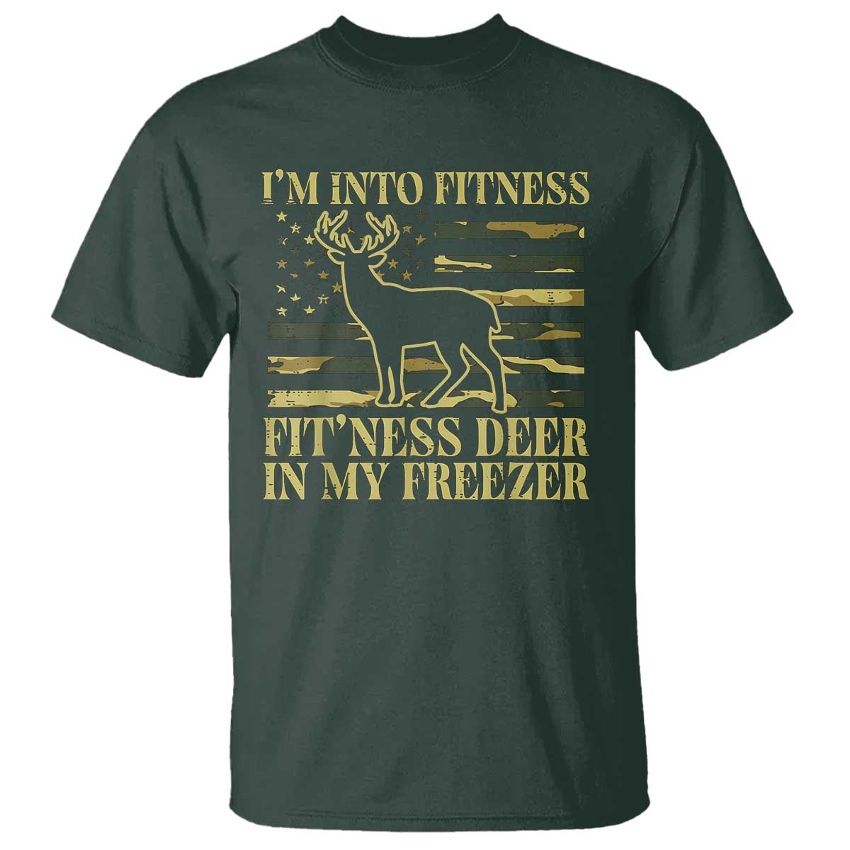 Hunting T Shirt I'm Into Fitness Fit'ness Deer In My Freezer Camo Flag - Wonder Print Shop