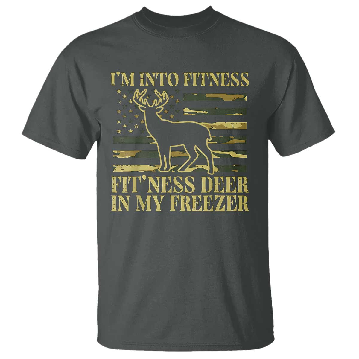 Hunting T Shirt I'm Into Fitness Fit'ness Deer In My Freezer Camo Flag - Wonder Print Shop