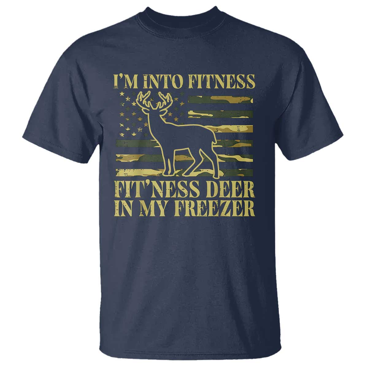 Hunting T Shirt I'm Into Fitness Fit'ness Deer In My Freezer Camo Flag - Wonder Print Shop