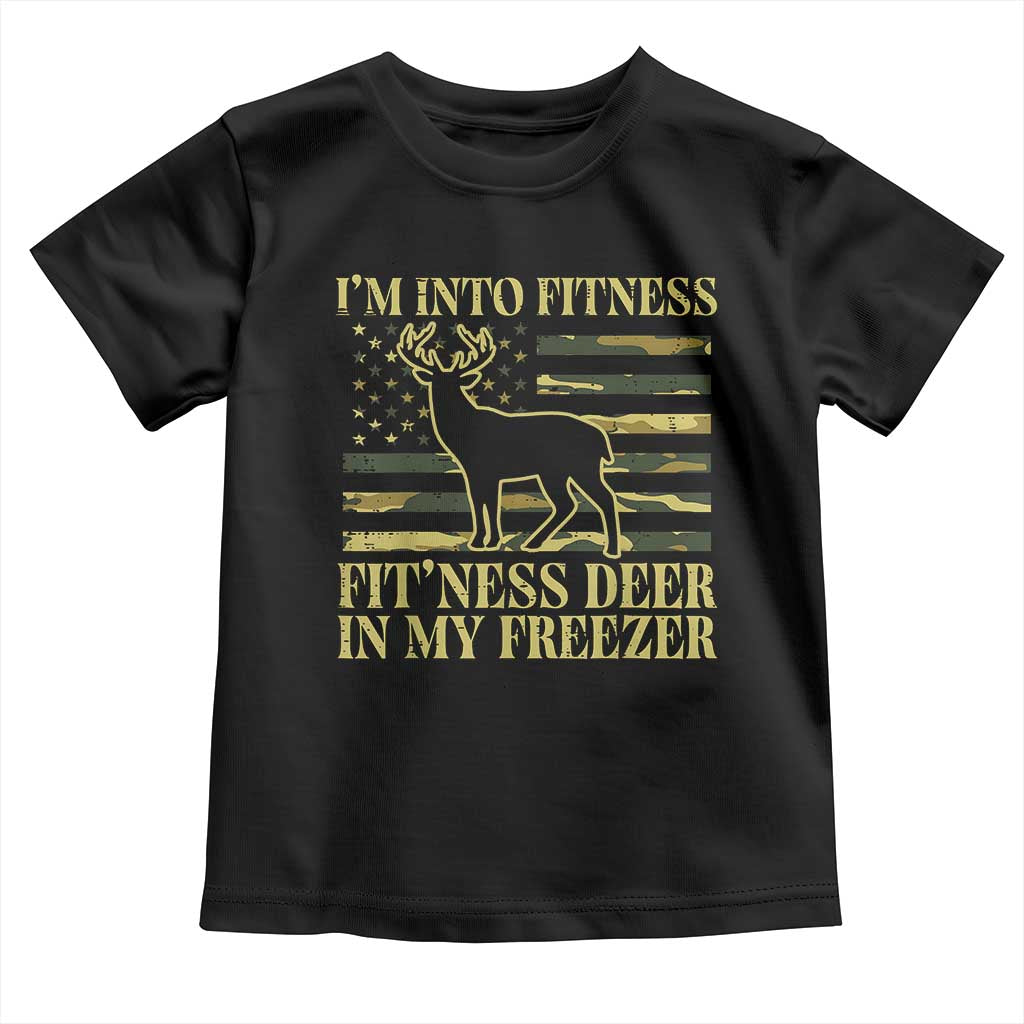 Hunting Toddler T Shirt I'm Into Fitness Fit'ness Deer In My Freezer Camo Flag