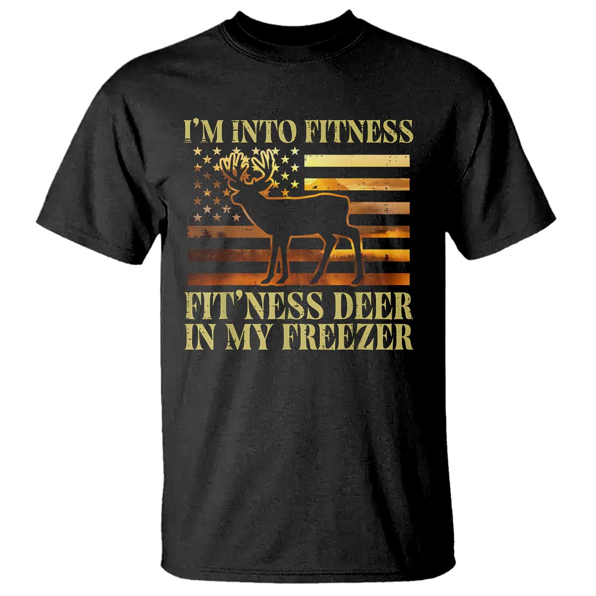Hunting T Shirt I'm Into Fitness Fit'ness Deer In My Freezer American Flag - Wonder Print Shop