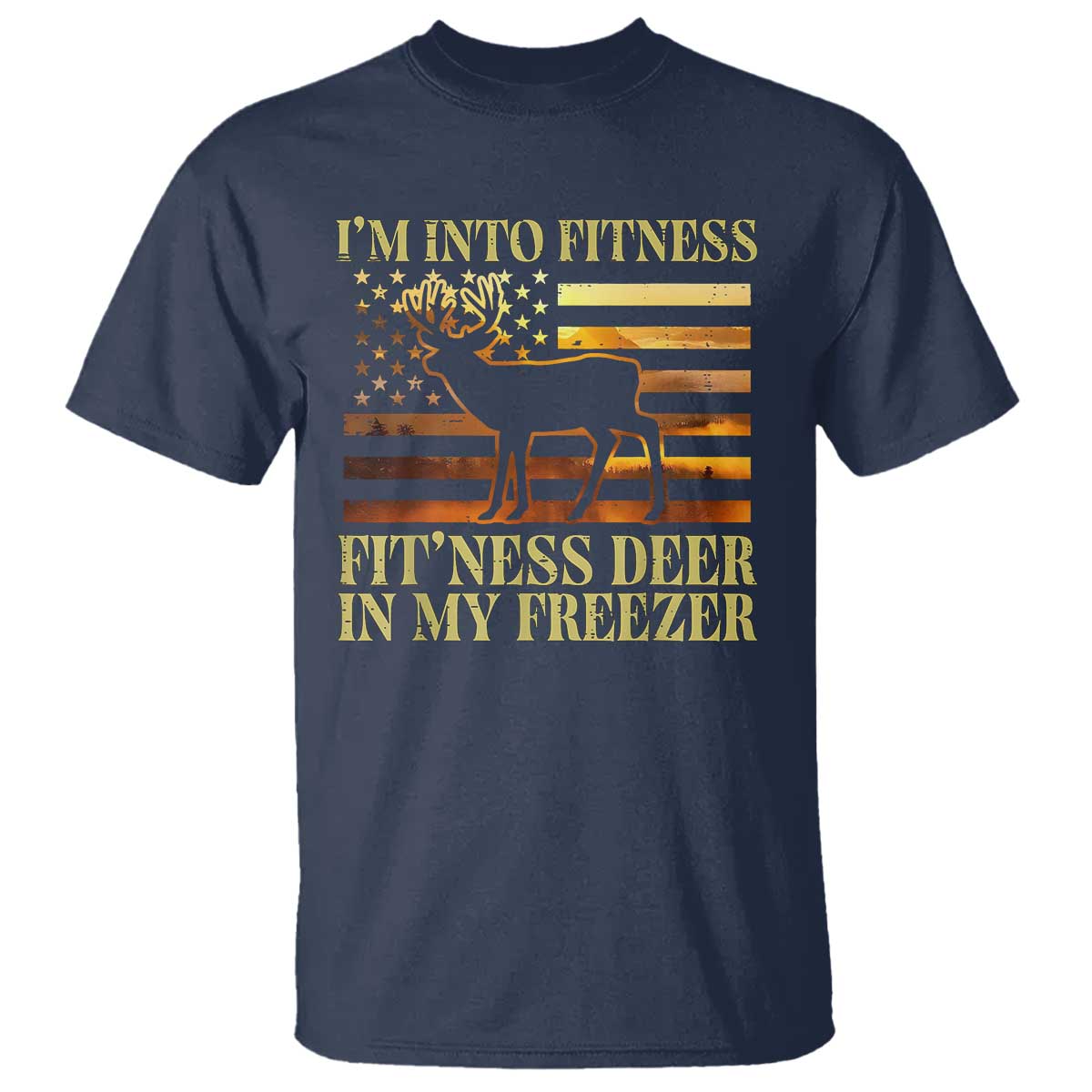 Hunting T Shirt I'm Into Fitness Fit'ness Deer In My Freezer American Flag - Wonder Print Shop