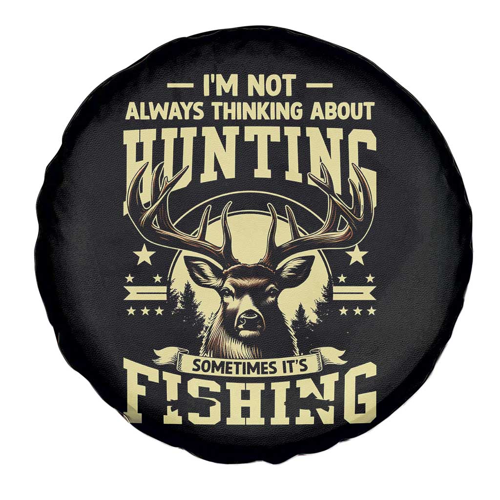 Fishing and Hunting Spare Tire Cover I'm Not Always Thinking About Hunting Wildlife Deer Lover