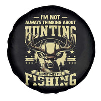 Fishing and Hunting Spare Tire Cover I'm Not Always Thinking About Hunting Wildlife Deer Lover