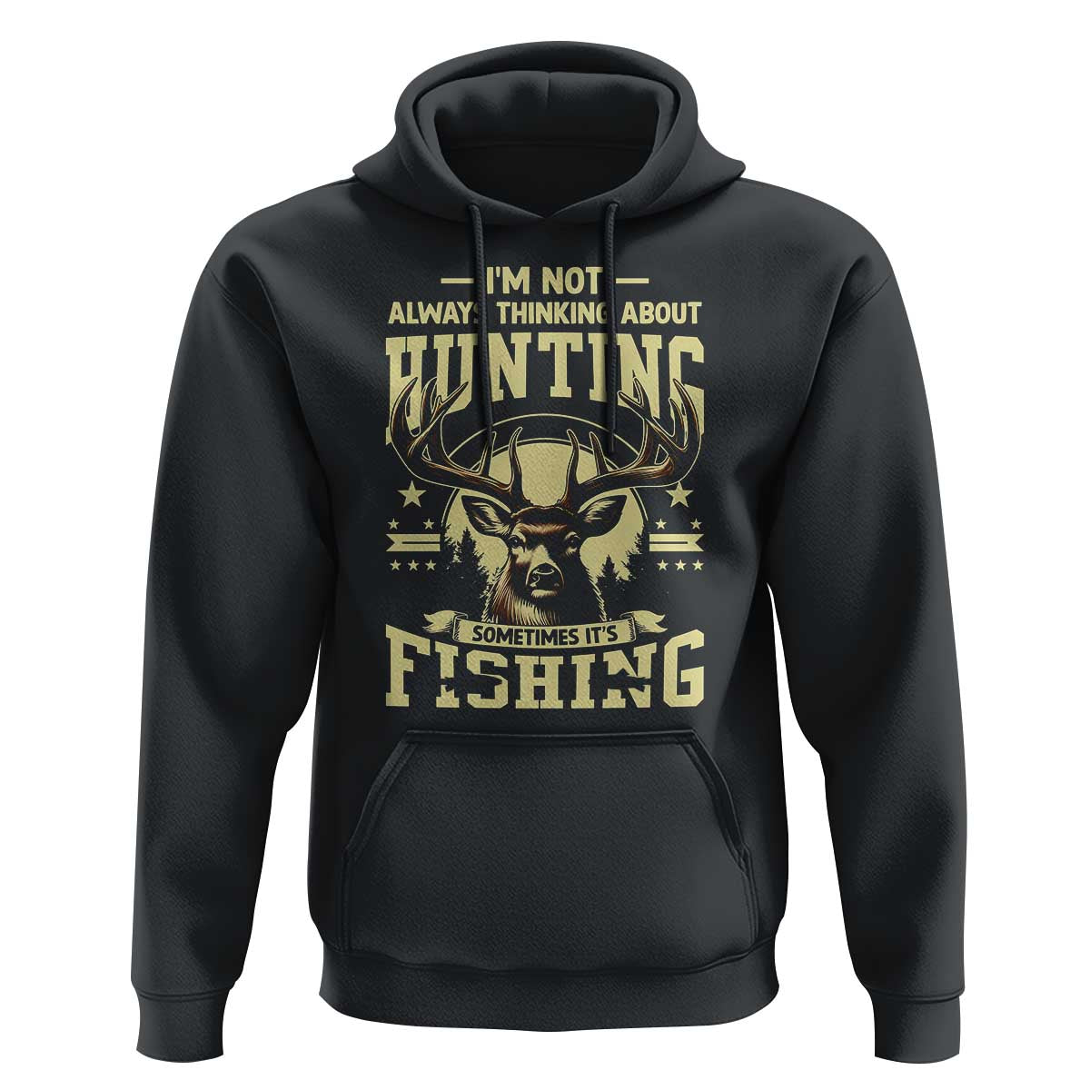 Fishing & Hunting Hoodie I'm Not Always Thinking About Hunting Wildlife Deer Lover