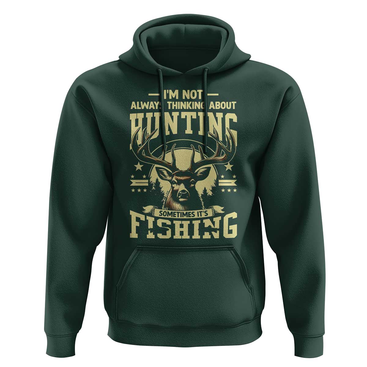 Fishing & Hunting Hoodie I'm Not Always Thinking About Hunting Wildlife Deer Lover
