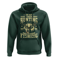 Fishing & Hunting Hoodie I'm Not Always Thinking About Hunting Wildlife Deer Lover